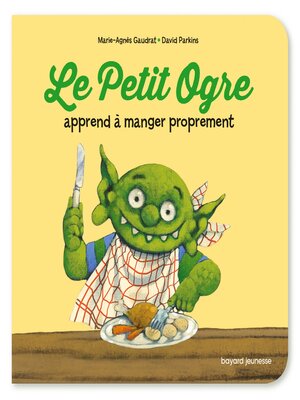 cover image of Le Petit Ogre veut manger proprement